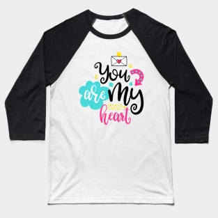 You are my heart Baseball T-Shirt